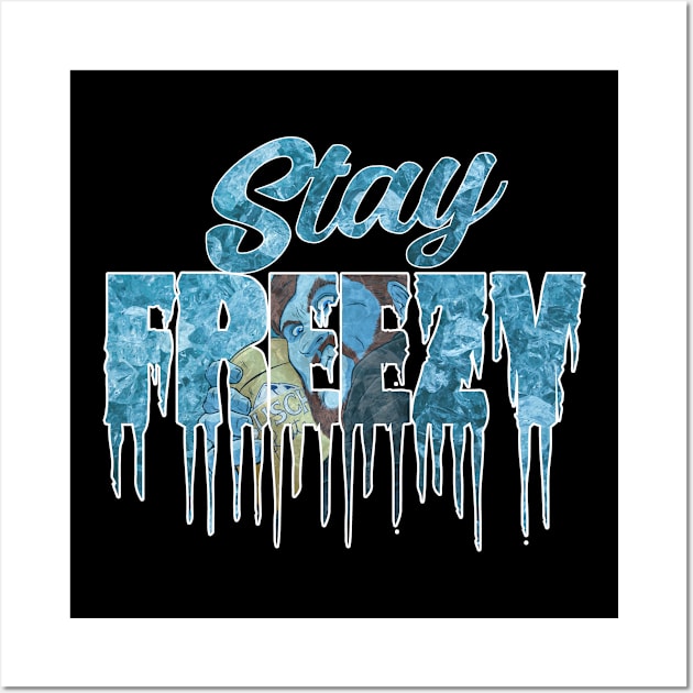 Stay Freezy Wall Art by RMFD ART